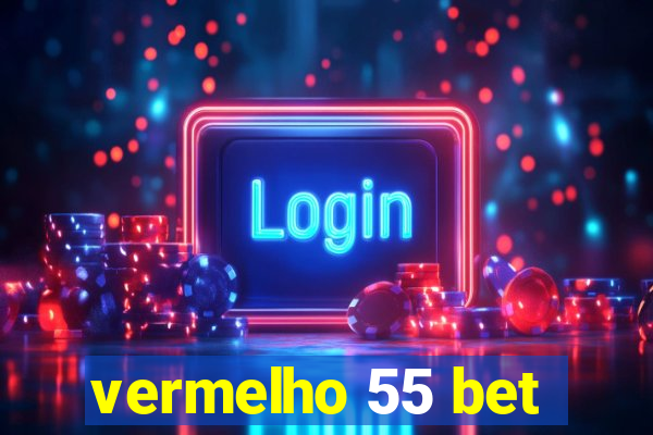 vermelho 55 bet